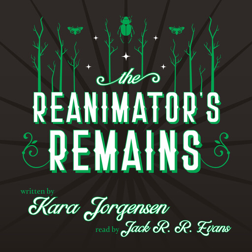 The Reanimator's Remains, Kara Jorgensen