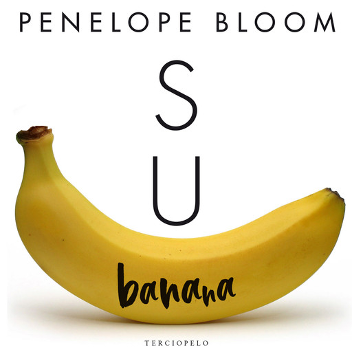 Su banana, Penelope Bloom