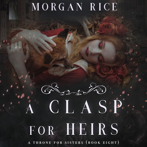A Clasp for Heirs (A Throne for Sisters. Book 8), Morgan Rice