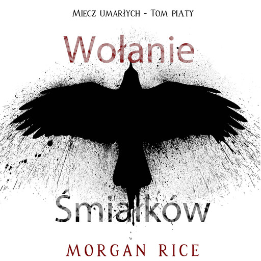 Wołanie śmiałków (Miecz umarłych - Tom piąty), Morgan Rice