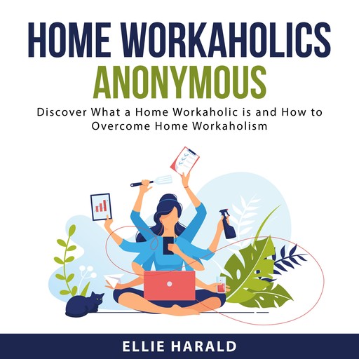Home Workaholics Anonymous, Ellie Harald
