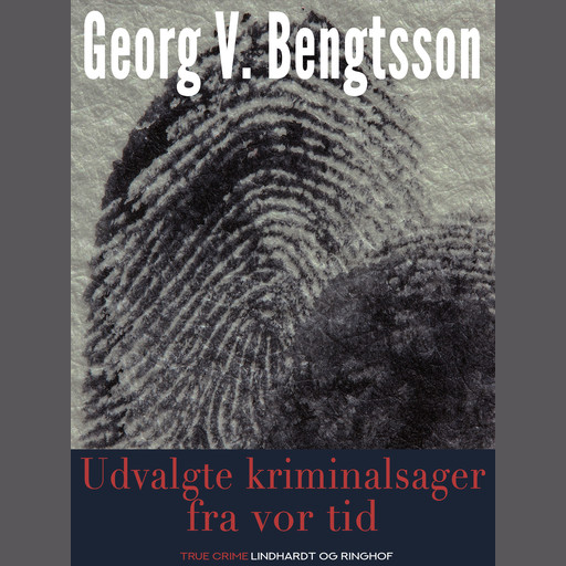 Udvalgte kriminalsager fra vor tid, Georg V. Bengtsson