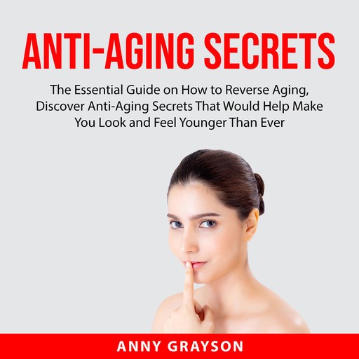 Anti-Aging Secrets, Anny Grayson