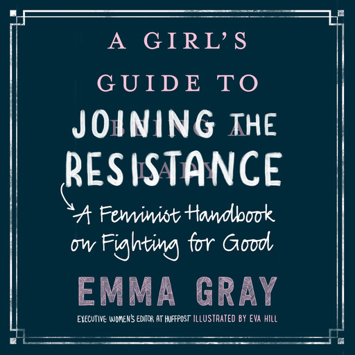 A Girl's Guide to Joining the Resistance, Emma Gray