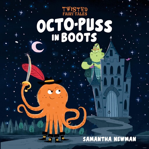 Twisted Fairy Tales: Octo-Puss in Boots, Samantha Newman
