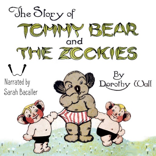The Story of Tommy Bear and the Zookies, Dorothy Wall, Sarah Bacaller