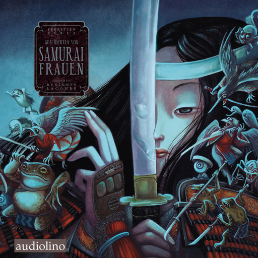 Geschichten von Samurai Frauen, Band (ungekürzt), Sébastien Perez, Benjamin Lacombe