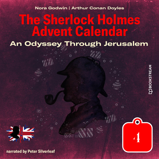 An Odyssey Through Jerusalem - The Sherlock Holmes Advent Calendar, Day 4 (Unabridged), Arthur Conan Doyle, Nora Godwin