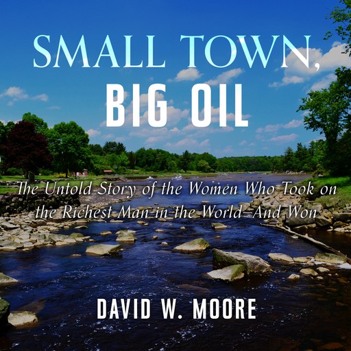 Small Town, Big Oil, David Moore