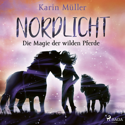 Nordlicht, Band 03: Die Magie der wilden Pferde, Karin Muller