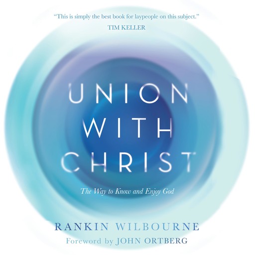 Union With Christ, Rankin Wilbourne