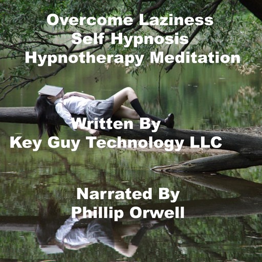 Overcome Laziness Self Hypnosis Hypnotherapy Meditation, Key Guy Technology LLC