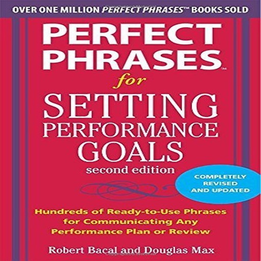 Perfect Phrases for Setting Performance Goals, Robert Bacal, Douglas Max