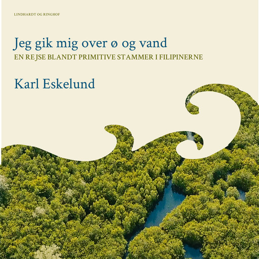 Jeg gik mig over ø og vand: en rejse blandt primitive stammer i Filipinerne, Karl Johannes Eskelund