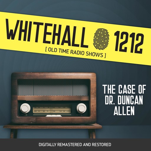 Whitehall 1212: The Case of Dr. Duncan Allen, Wyllis Cooper