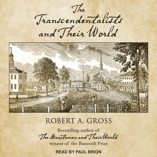 The Transcendentalists and Their World, Robert A. Gross