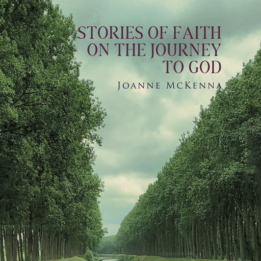 Stories of Faith on the Journey to God, Joanne McKenna