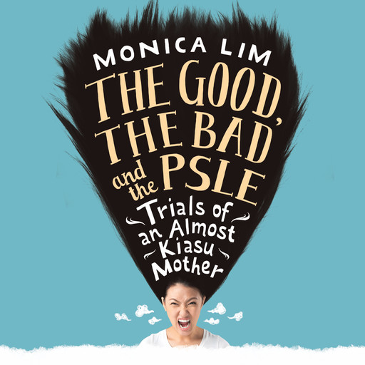 The Good, the Bad and the PSLE, Monica Lim