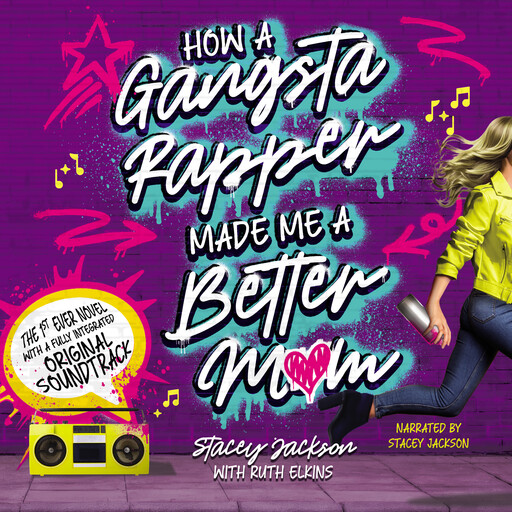 How A Gangsta Rapper Made Me A Better Mom, Stacey Jackson, Ruth Elkins