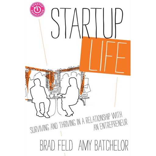 Startup Life, Brad Feld, Amy Batchelor