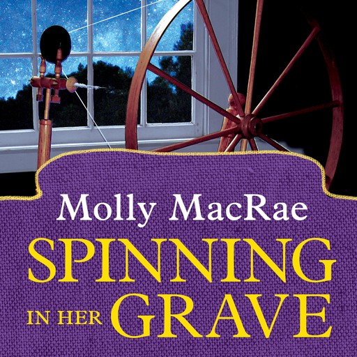 Spinning in Her Grave, Molly MacRae