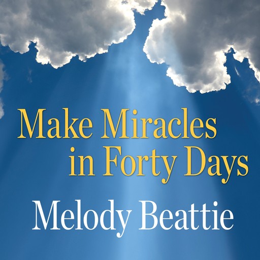 Make Miracles in Forty Days, Melody Beattie