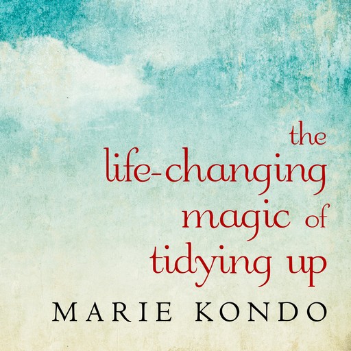 The Life-Changing Magic of Tidying Up, Marie Kondo