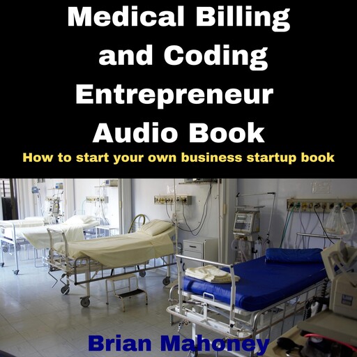 Medical Billing and Coding Entrepreneur Audio Book, Brian Mahoney