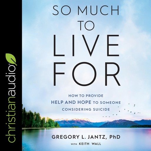 So Much to Live For, Gregory L.Jantz, Keith Wall