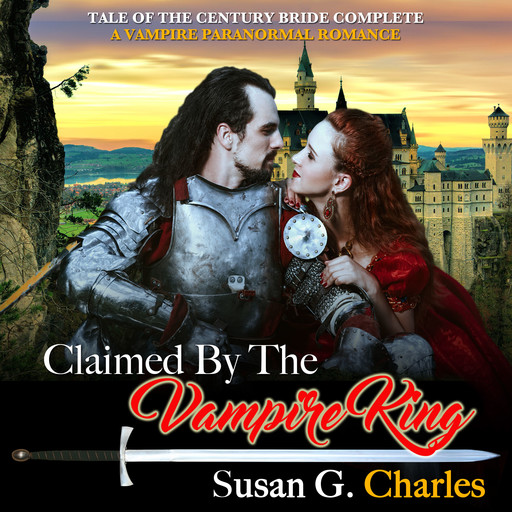 Claimed by the Vampire King - Complete: A Vampire Paranormal Romance, Susan G. Charles