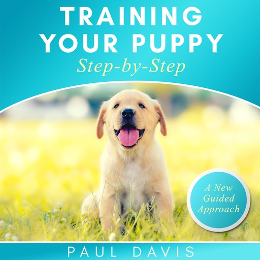 Training Your Puppy Step-by-Step, Paul Davis