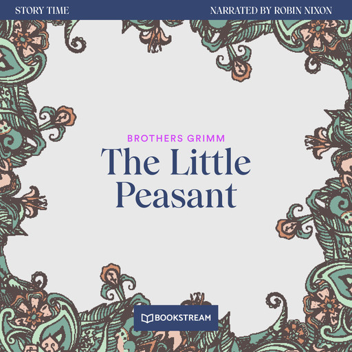 The Little Peasant - Story Time, Episode 39 (Unabridged), Brothers Grimm