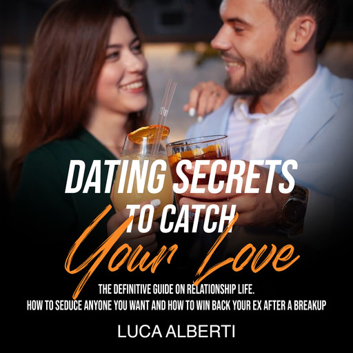 Dating Secrets to Catch Your Love, Luca Alberti