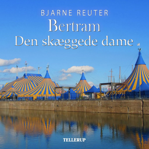 Bertram #6: Den skæggede dame, Bjarne Reuter