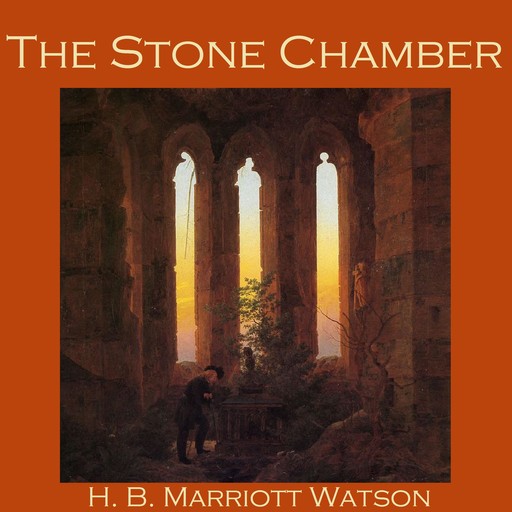 The Stone Chamber, H.B. Marriott-Watson