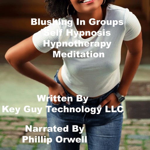Blushing In Groups Self Hypnosis Hypnotherapy Mediation, Key Guy Technology LLC