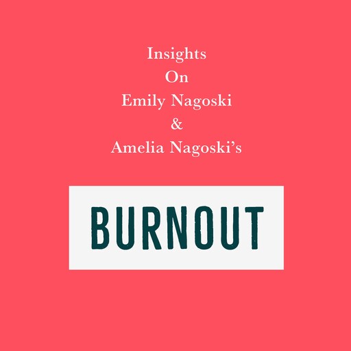 Insights on Emily Nagoski & Amelia Nagoski's Burnout, Swift Reads