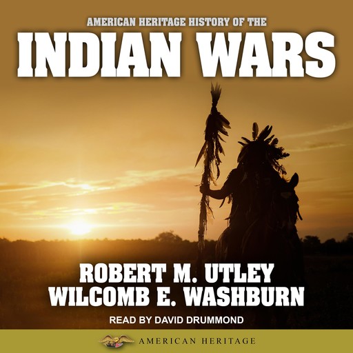 American Heritage History of the Indian Wars, Wilcomb E.Washburn, Robert M. Utley