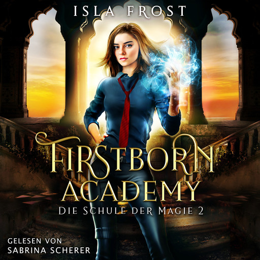 Firstborn Academy 2 - Die Schule für Magie - Fantasy Hörbuch, Winterfeld Verlag, Fantasy Hörbücher, Isla Frost