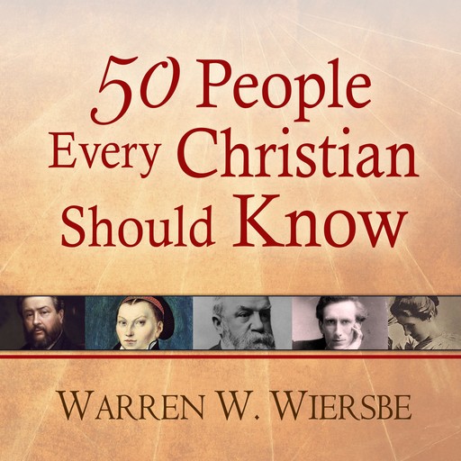 50 People Every Christian Should Know, Warren W. Wiersbe