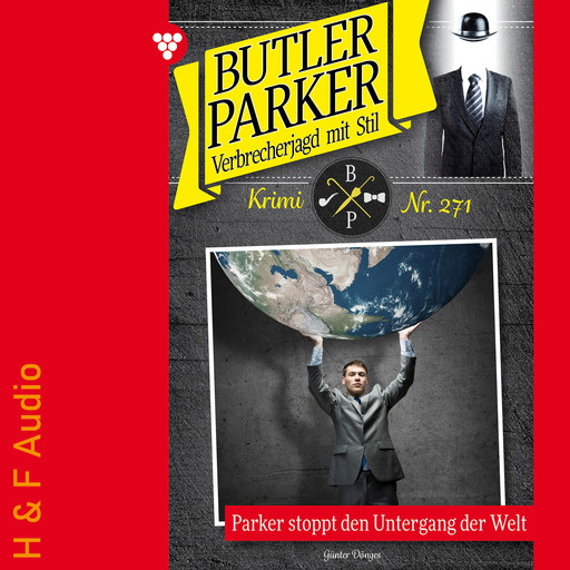 Parker stoppt den Untergang der Welt - Butler Parker, Band 271 (ungekürzt), Günter Dönges