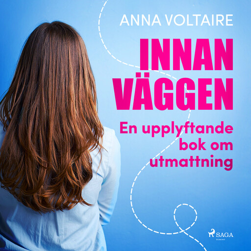 Innan väggen: en upplyftande bok om utmattning, Anna Voltaire