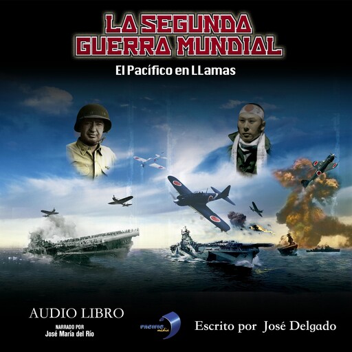 La Segunda Guerra Mundial: El Pacífico en Llamas, José Delgado