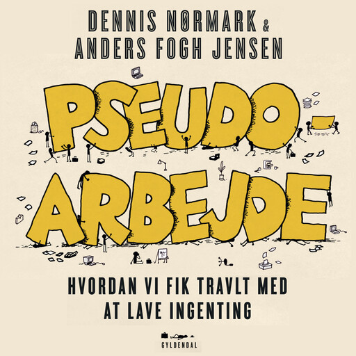 Pseudoarbejde, Anders Fogh Jensen, Dennis Nørmark