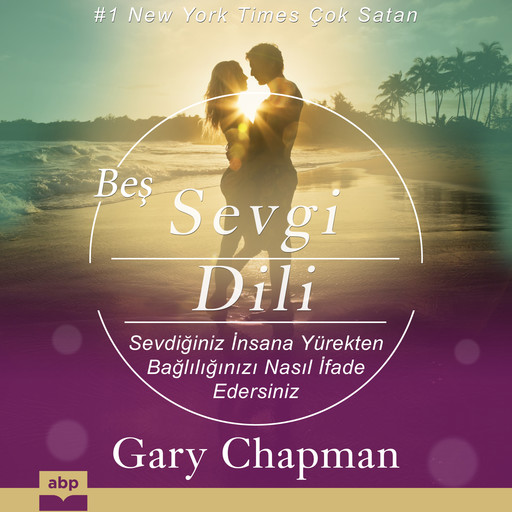 Beş Sevgi Dili - Sevdiğiniz İnsana Yürekten Bağlılığınızı Nasıl İfade Edersiniz, Gary Chapman