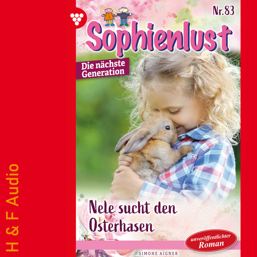 Nele sucht den Osterhasen - Sophienlust - Die nächste Generation, Band 83 (ungekürzt), Simone Aigner