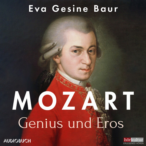 Mozart - Genius und Eros, Eva Gesine Baur