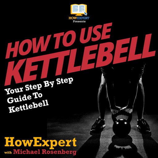 How To Use Kettlebell, Michael Rosenberg, HowExpert