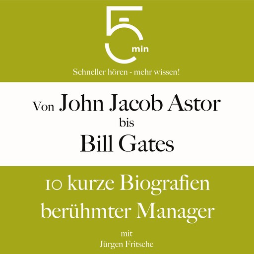 Von John Jacob Astor bis Bill Gates, Jürgen Fritsche, 5 Minuten, 5 Minuten Biografien