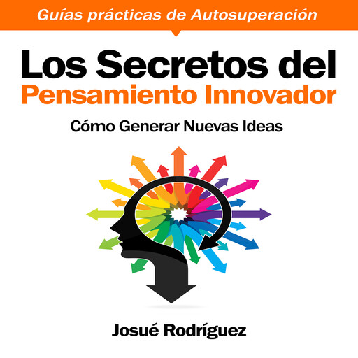 Los Secretos del Pensamiento Innovador, Josué Rodriguez